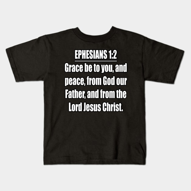 Ephesians 1:2 KJV Kids T-Shirt by Holy Bible Verses